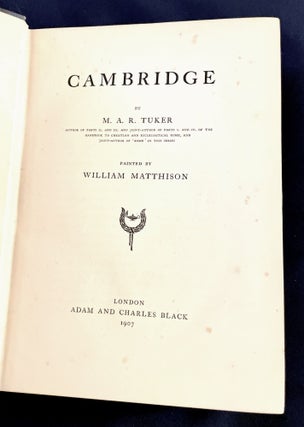 CAMBRIDGE; By M. A. R. Tuker / Painted by William Matthison