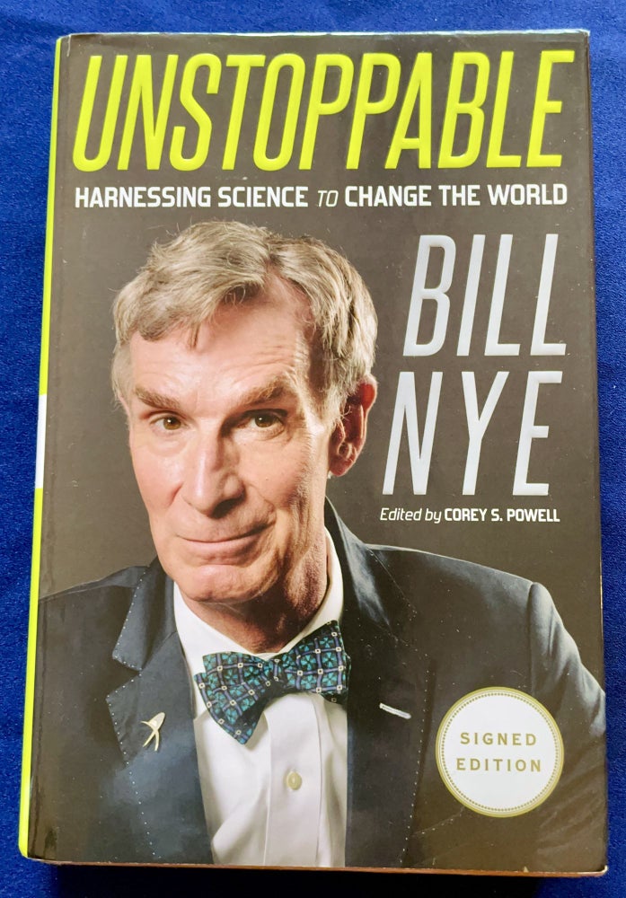 Item #9392 UNSTOPPABLE; Harnessing Science to Change the World / by Bill Nye / Edited by Corey S. Powell. Bill Nye.