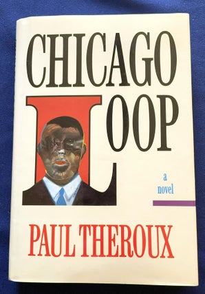 Item #9411 CHICAGO LOOP; a novel. Paul Theroux