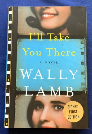 Item #9413 I"LL TAKE YOU THERE; A Novel / Wally Lamb. Wally Lamb