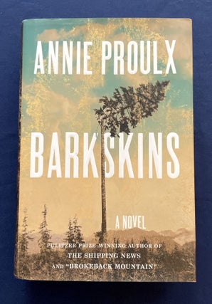 Item #9435 BARKSKINS; A Novel. E. Annie Proulx