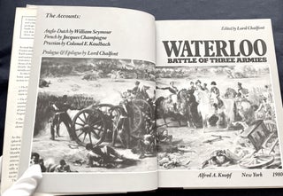 WATERLOO; The Battle of Three Armies / Anglo-Dutch by William Seymour French by Jacques Champagne Prussian by Colonel E. Kaulbach / Prologue & Epilogue by Lord Chalfont