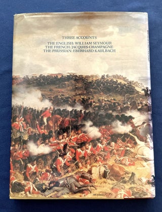 WATERLOO; The Battle of Three Armies / Anglo-Dutch by William Seymour French by Jacques Champagne Prussian by Colonel E. Kaulbach / Prologue & Epilogue by Lord Chalfont