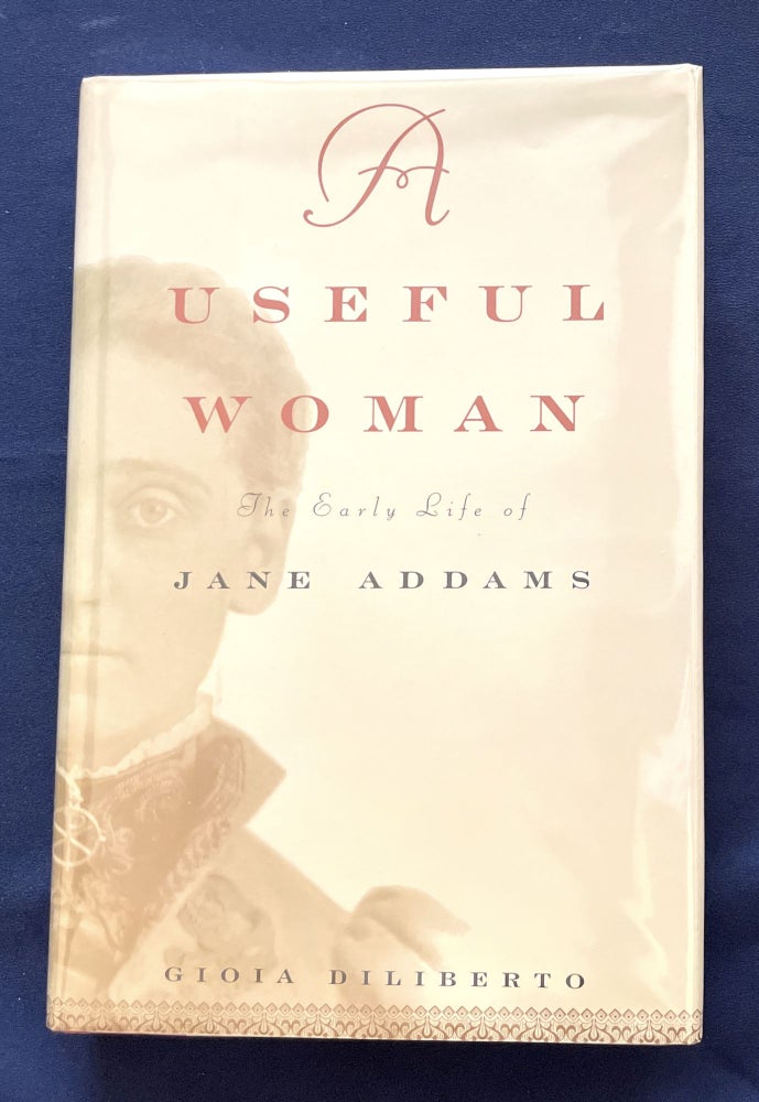 Item #9452 A USEFUL WOMAN; The Early Life of Jane Addams. Gioia Diliberto.