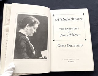 A USEFUL WOMAN; The Early Life of Jane Addams