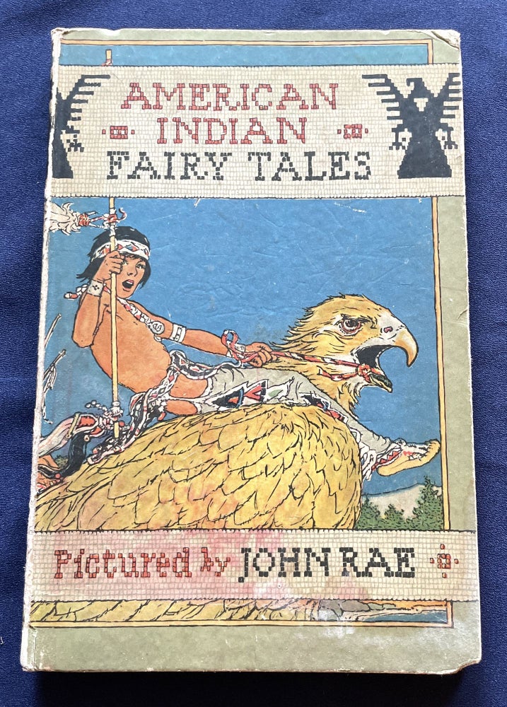 Item #9457 AMERICAN INDIAN FAIRY TALES; Retold by W. T. Larned / Illustrated by John Rae. John Rae, / W. T. Larned writer.