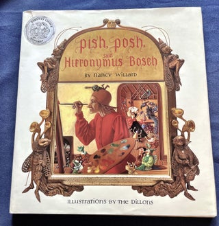 Item #9489 PISH, POSH, SAID HIERONYMOUS BOSCH; By Nancy Willard / Illustrations by the Dillons....