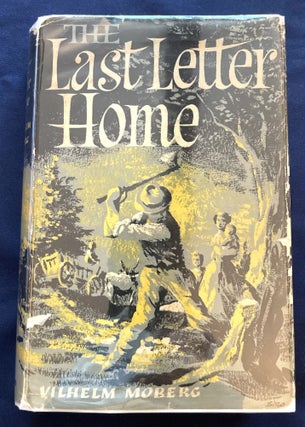 Item #9531 THE LAST LETTER HOME; A Novel by Wilhelm Moberg / Translated from the Swedish by...