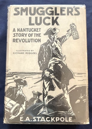 Item #9532 SMUGGLER'S LUCK; Being the Adventures of TIMOTHY PINKHAM of Nantucket Island during...