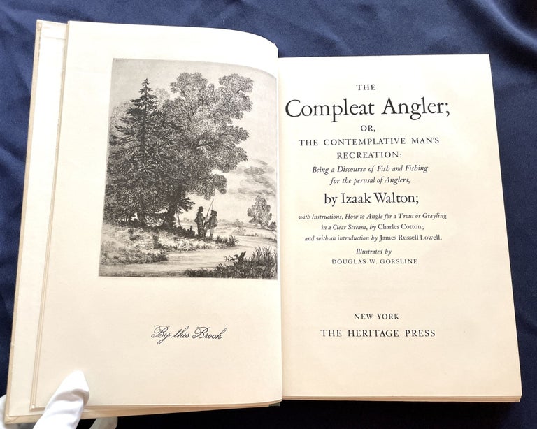 Item #9534 THE COMPLETE ANGLER,; or, The Contemplative Man's Recreation / Being a Discourse of Fish and Fishing for the perusal of Anglers by Izaak Walton; with Instructions, How to Angle for a Trout or Grayling in a Clear Stream, by Charles Cotton; and with an introduction by James Russell Lowell. / Illustrated by Douglas W. Gorsline. Izaak Walton, Charles Cotton.