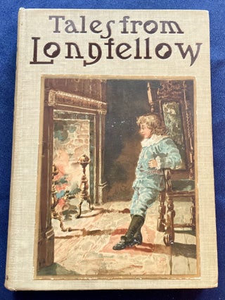 Item #9543 TALES FROM LONGFELLOW; Edited by Molly K. Bellew / With Illustrations by Ike Morgan....