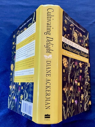CULTIVATING DELIGHT; Diane Ackerman / A Natural History of My Garden