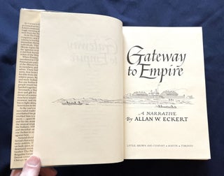 GATEWAY TO EMPIRE; A Narrative By Allan W. Eckert