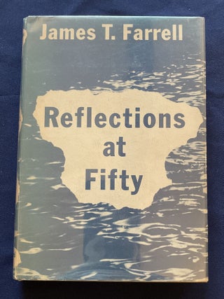 Item #9562 REFLECTIONS AT FIFTY; and other essays. James T. Farrell