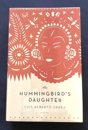 Item #9618 THE HUMMINGBIRD'S DAUGHTER; A Novel. Luis Alberto Urea