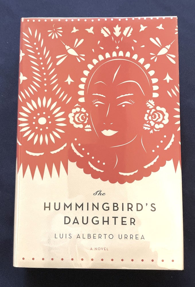 Item #9618 THE HUMMINGBIRD'S DAUGHTER; A Novel. Luis Alberto Urea.