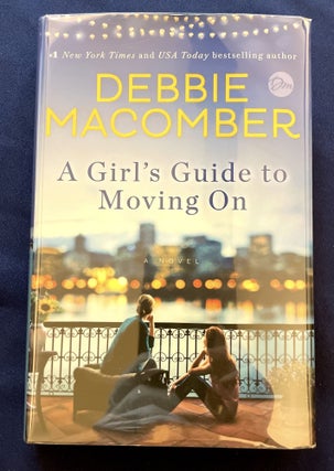 Item #9623 A GIRL'S GUIDE TO MOVING ON; A Novel. Debbie Macomber