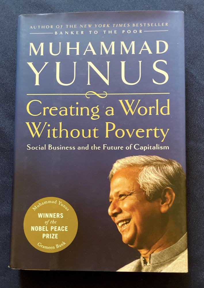 Item #9630 CREATING A WORLD WITHOUT POVERTY; Social Business and the Future of Capitalism. Mohammed Yunus.