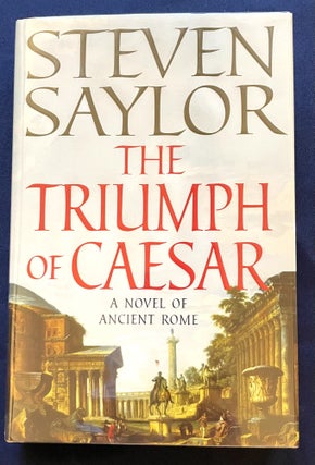 Item #9642 THE TRIUMPH OF CAESAR; A Novel of Ancient Rome. Steven Saylor
