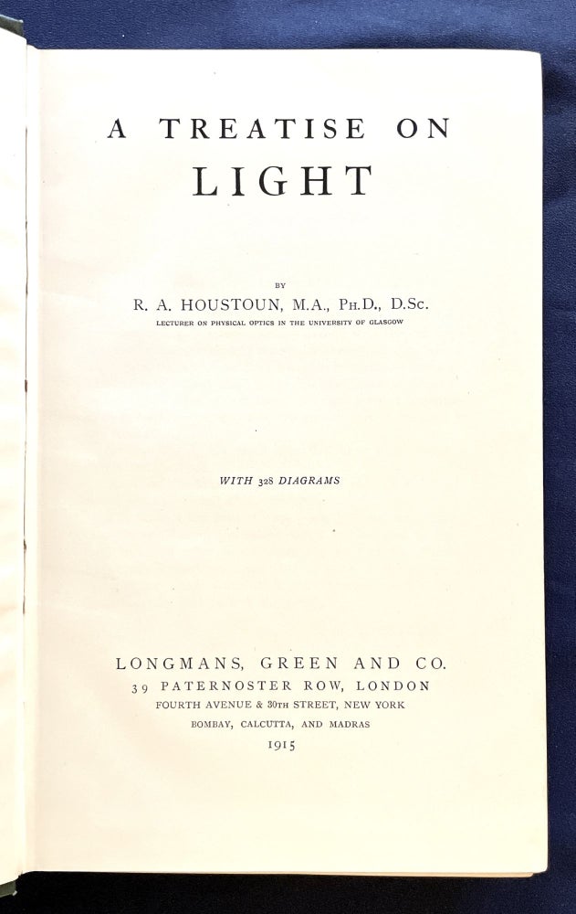Item #9702 A TREATISE ON LIGHT; with 328 Diagrams. M. A. Houstoun, D. Sc. R. A., Ph D.