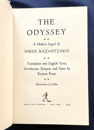THE ODYSSEY; A Modern Sequel by Nikos Kazantzakis / Translation into English Verse, Introduction, Synopsis, and Notes by Kimon Friar / Illustrations by Ghika