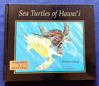 Item #9822 SEA TURTLES OF HAWAI'I; Science Adviser George Balaz. Patrick Ching