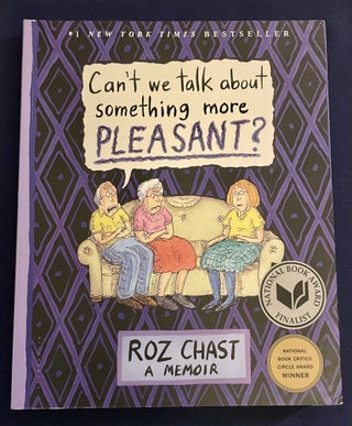 Item #9832 CAN'T WE TALK ABOUT SOMETHING MORE PLEASANT? Roz Chast