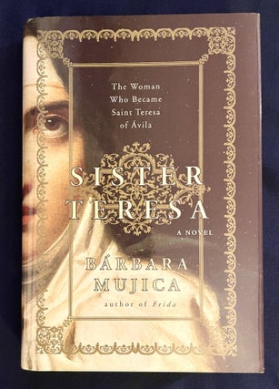 Item #9833 SISTER TERESA; The Woman Who Became Saint Teresa of Avila. Barbara Mujica