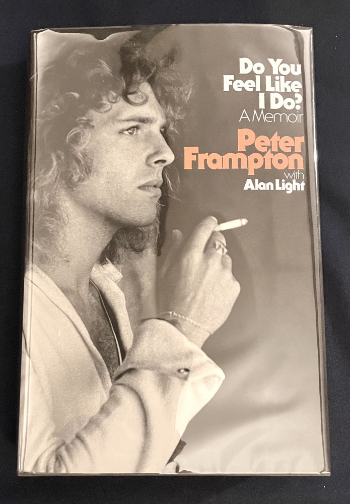 Item #9837 DO YOU FEEL LIKE I DO?; A Memoir. Peter Frampton, Alan Light.