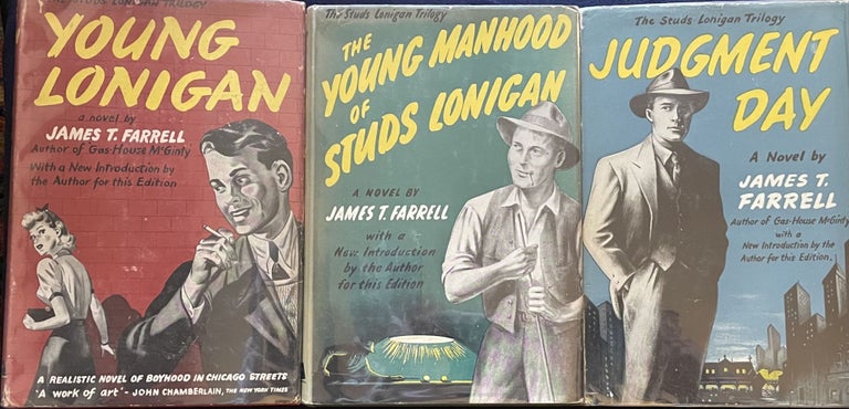 Item #9875 [THE STUDS LONIGAN TRILOGY]: YOUNG LONIGAN + THE YOUNG MANHOOD OF STUDS LONIGAN + JUDGMENT DAY; James T. Farrell / With a New Introduction Written by the Author for this Edition. James T. Farrell.