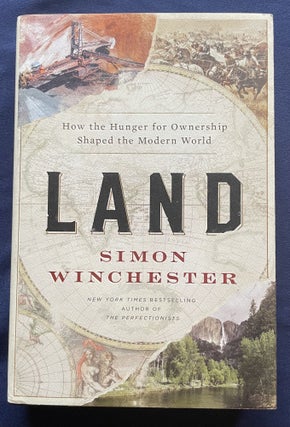 Item #9899 LAND; How the Hunger for Ownership Shaped the Modern World. Simon Winchester
