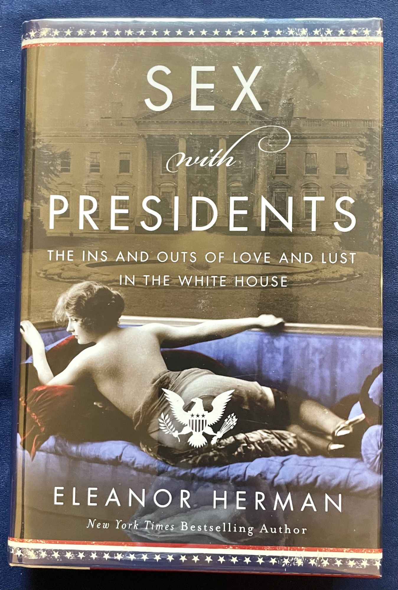 SEX WITH PRESIDENTS:; The Ins and Outs of Love and Lust in the White House  | Eleanor Herman | First Edition, First Printing