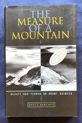 Item #9943 THE MEASURE OF A MOUNTAIN:; Beauty and Terror on Mount Rainier. Bruce Barcott