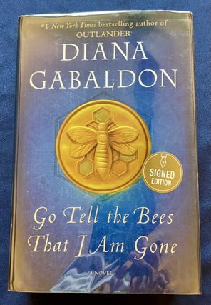 Item #9953 GO TELL THE BEES THAT I AM GONE; A Novel. Diana Gabaldon