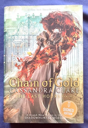 Item #9957 CHAIN OF GOLD; The Last Hours / Book One. Cassandra Clare